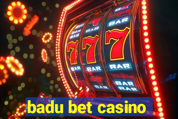 badu bet casino